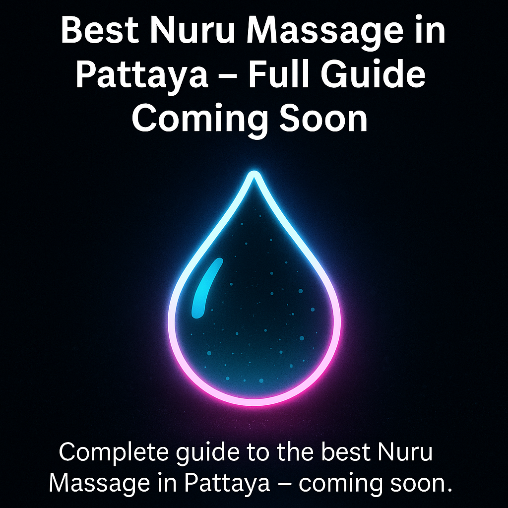 Best Nuru massage Pattaya guide coming soon – authentic nuru gel experience